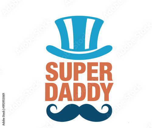 Super daddy typography design with blue top hat and mustache for fathers day celebration