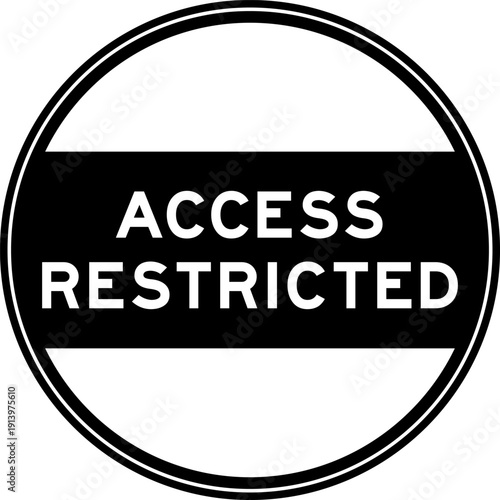 Black color round seal sticker in word access restricted on white background