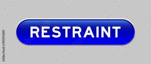 Blue color capsule shape button with word restraint on gray background