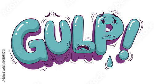 Cartoon GULP! word with worried face and liquid drop