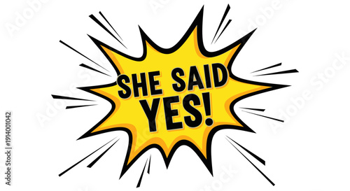 Comic speech bubble with She Said Yes text