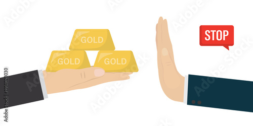 One hand offers three gold bars while another hand shows firm stop gesture next to red STOP sign. trade ban or refusal of a financial deal. Refusal buying gold.