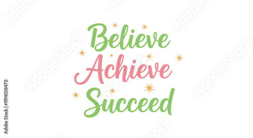 Inspirational quote Believe Achieve Succeed in colorful pastel script typography with stars on a white background.