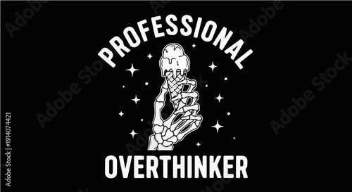 Professional Overthinker - Funny Sarcastic Skeleton Hand Holding Melting Ice Cream Cone Graphic Illustration for T-shirt Design