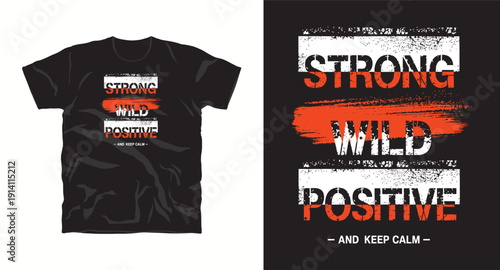 Strong wild positive text and keep calm graphic on black t shirt mockup distressed brush effect