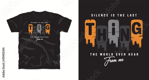 Silence is the last thing the world ever hear from me colorful typography t-shirt design