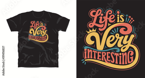 Life is very interesting colorful hand drawn typography t-shirt design for fashion print