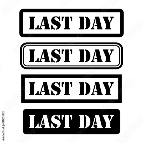 Set of Last day stamp symbol, label sticker sign button, text banner vector illustration .