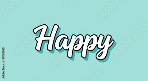 Happy Word Text Typography - Joyful Feeling, Positive Emotion, Cheerful Greeting