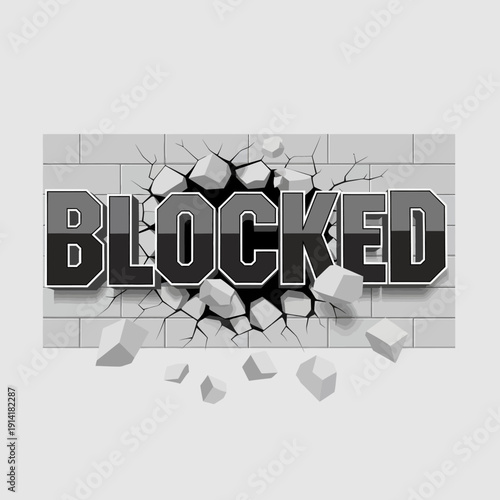 Text BLOCKED breaking through a brick wall, concept of restriction and obstacle