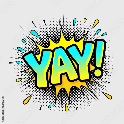 Excited YAY! Comic Book Explosion, Celebration, Success, Joy, Fun, Party, Achievement