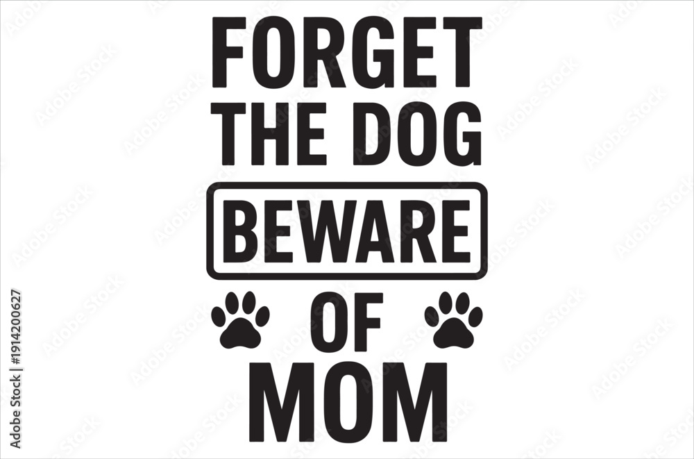 Obraz premium Humorous sign warns forget the dog beware of mom with paw prints