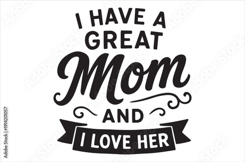 A heartfelt message declaring love and appreciation for a great mom