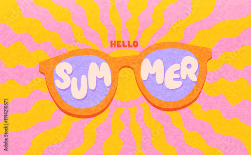 Sunglasses and greeting hello summer on groovy sun background. Happy summer textured theme. Bright hippie positive vibes design. Template for sales, posters, covers, social media, fashion, ads. Vector