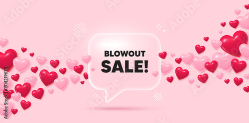 Blowout sale glass speech bubble. 3d hearts pink background. Blowout sale tag. Special offer price sign. Advertising discounts symbol. Valentines day greeting card. Flying hearts. Vector