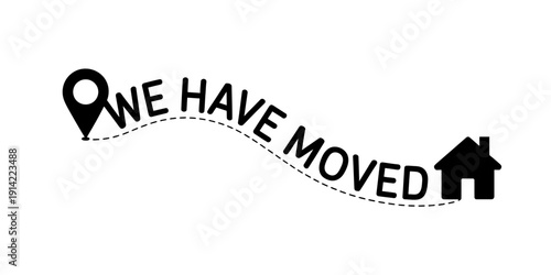 We have moved sign with map marker and house icons and dashed line