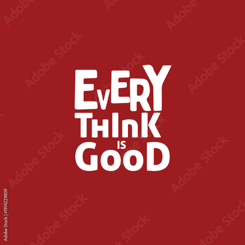 Wallpaper Mural Every Think is good motivational typography t-shirt design Torontodigital.ca