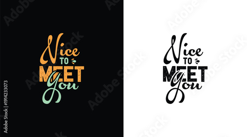 Nice to meet you, typography t-shirt design