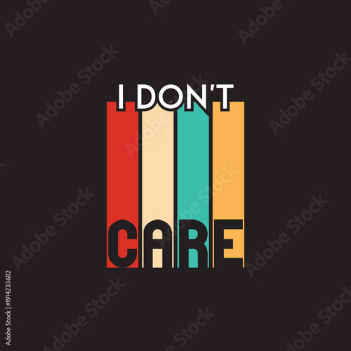 Wallpaper Mural I don't care motivational typography t-shirt design Torontodigital.ca