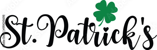 St Patricks Day typography design on plain white transparent isolated background for card, shirt, hoodie, sweatshirt, apparel, tag, mug, icon, poster or badge