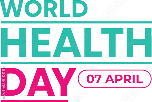 World health day 7th april global health awareness campaign