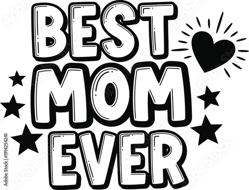 Vector best mom ever typography with heart and stars isolated on transparent background