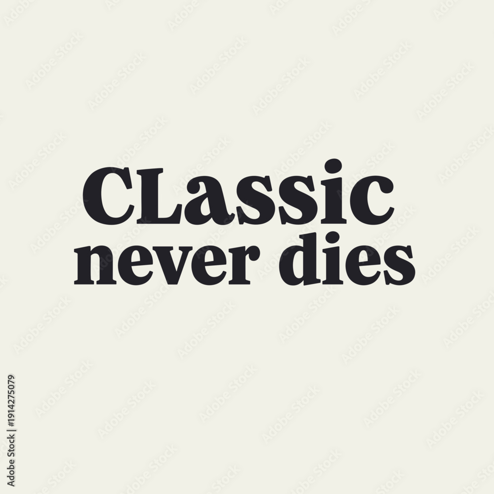 Fototapeta premium Classic Never Dies Vintage Serif Typography Quote Design in Minimal Black Style