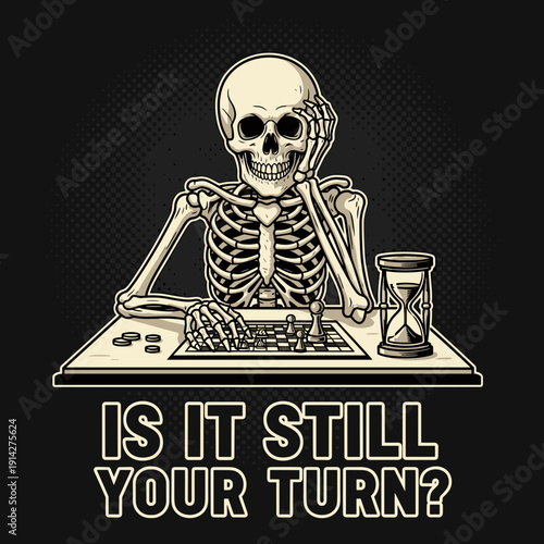 Is It Still Your Turn Funny Skeleton Board Game Illustration T-Shirt Design