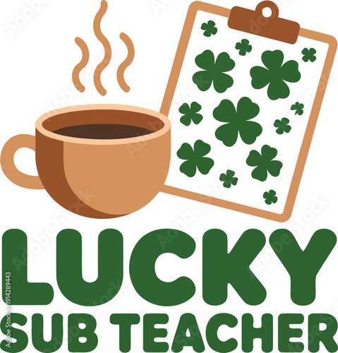 Lucky substitute teacher illustration with coffee cup and shamrocks on clipboard isolated on transparent background