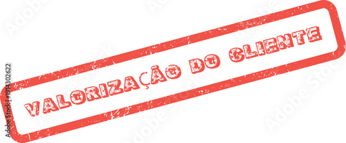 Red grunge rubber stamp mark displaying the Portuguese phrase Valorização do Cliente