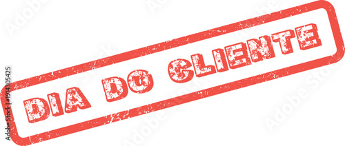 A vibrant red grunge style stamp graphic highlighting Dia do Cliente for customer appreciation