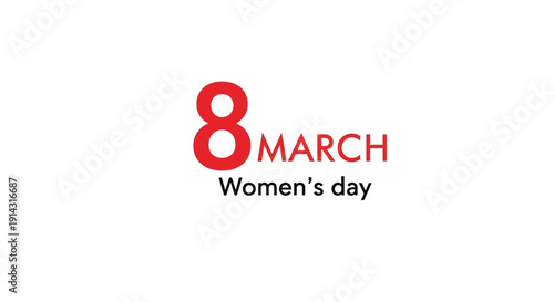 The date eight March marks International Women's Day.