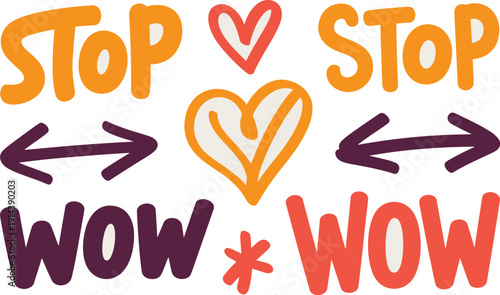 Stop Wow graphic illustration with arrows and hearts bold fun lettering dynamic text for social media marketing advertising promotions and website design vibrant modern style expressive communication