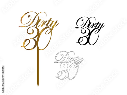 Dirty 30 Cake Topper SVG with Closed Contour, Modern Birthday Cutting File for Cutting Machines. Dirty thirty design 