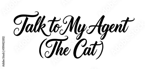 Talk to My Agent The Cat humorous quote