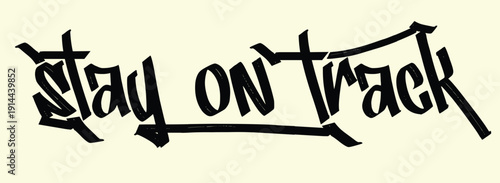 stay on track slogan, tees art, grunge street urban style quote typography. Urban graffiti typography slogan print, hand draw art grunge, Tees graphics print design.eps
