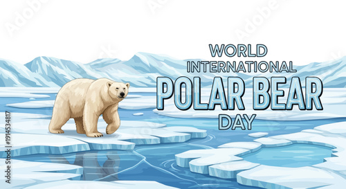 Illustration of a polar bear on melting sea ice with the text 'World International Polar Bear Day' in a vector style, symbolizing the impact of climate change on Arctic marine mammals.