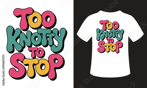 Too knotty to stop retro typography t-shirt design vintage vector illustration
