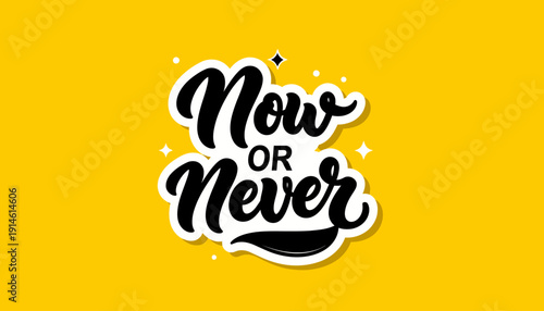 Motivational 'Now or Never' Sticker Design with Bold Hand-Drawn Typography