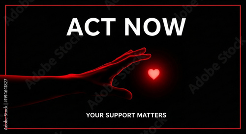 Hand reaching for glowing red heart with 'act now' text on dark background