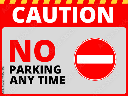 Official Red and White No Parking Any Time Caution Sign