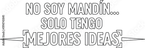 No soy mandón solo tengo mejores ideas frase divertida para papá vector