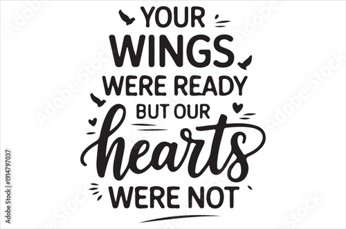 Inspirational quote about loss your wings were ready but our hearts were not