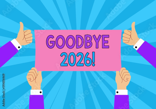 Hands holding a pink sign with goodbye 2026 written on it