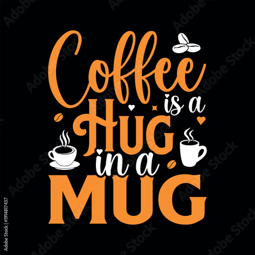 coffee is a hug in a mug t shirt design ready for printing