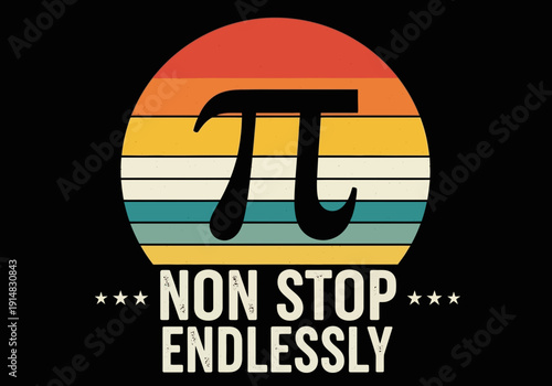 Pi symbol retro sunset design with non stop endlessly text