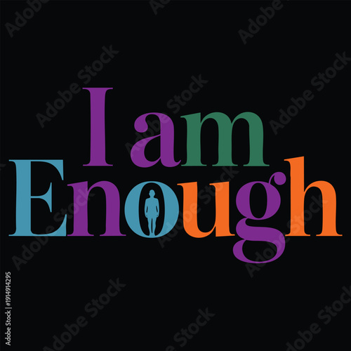 I am enough message in bold colorful letters, with a silhouetted person inside 'enough', confidence, self worth