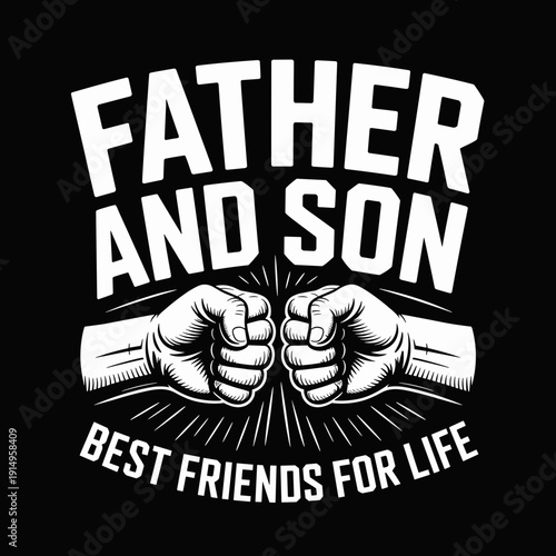 Father and Son Best Friends for Life Typography T-Shirt Design with Fist Bump Illustration