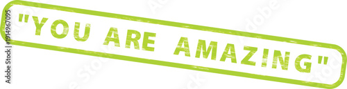 Green vector stamp with the motivational text "YOU ARE AMAZING!" in a distressed, hand-drawn style, isolated on a transparent background.