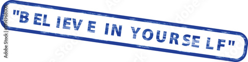 A blue rubber stamp vector with the motivational phrase "BELIEVE IN YOURSELF" in a distressed, textured style, isolated on a transparent background.